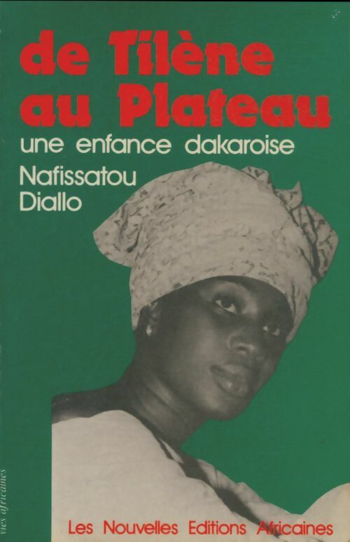 De Tilene au Plateau : Une enfance dakaroise - Nafissatou Diallo -  Nouvellesafricaines - Livre