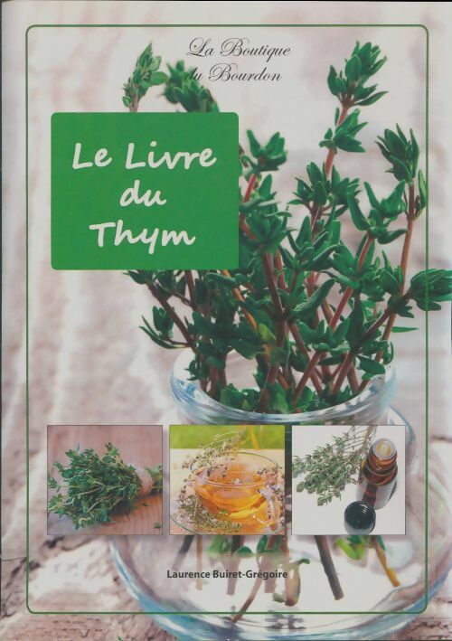 Le livre du thym - Laurence Buiret-Grégoire -  La boutique du bourdon - Livre