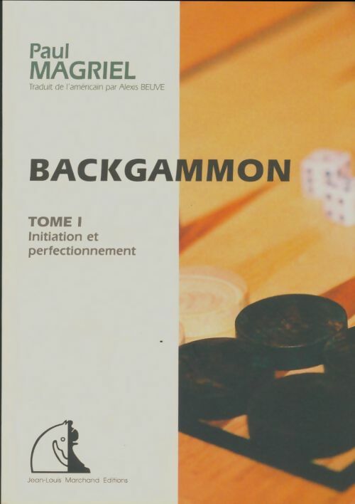 Backgammon Tome I : Initiation et perfectionnement - Paul Magriel -  Jean-Louis Marchand Editions - Livre